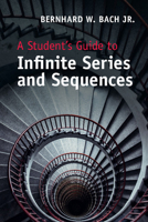 A Student's Guide to Infinite Series and Sequences 1107640482 Book Cover