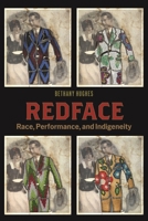 Redface: Race, Performance, and Indigeneity 1479829374 Book Cover