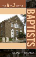 The A to Z of the Baptists (Volume 121) 0810871580 Book Cover