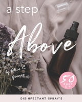 A Step Above: 50 Easy DIY Disinfectant Spray's B087SKQ8CC Book Cover