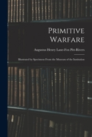 Primitive Warfare: Illustrated by Specimens From the Museum of the Institution 1016521324 Book Cover