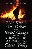 Crisis as a Platform for Social Change from Strawberry Mansion to Silicon Valley 1478782153 Book Cover