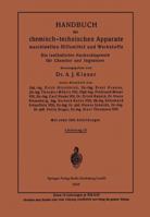 Handbuch Der Chemisch-Technischen Apparate Maschinellen Hilfsmittel Und Werkstoffe: Ein Lexikalisches Nachschlagewerk Fur Chemiker Und Ingenieure 3642485367 Book Cover