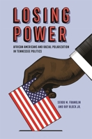 Losing Power: African Americans and Racial Polarization in Tennessee Politics 0820361739 Book Cover