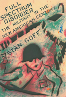 Full Spectrum Disorder: The Military in the New American Century 1932360123 Book Cover
