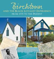 Birchtown and the Black Loyalist Experience: From 1775 to the Present 1459505565 Book Cover