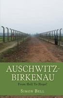 Auschwitz-Birkenau: From Hell To Hope? 1945949805 Book Cover