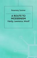 A Route To Modernism: Hardy, Lawrence, Woolf 0333770463 Book Cover