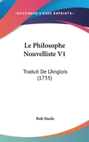 Le Philosophe Nouvelliste V1: Traduit De L'Anglois (1735) 116606395X Book Cover