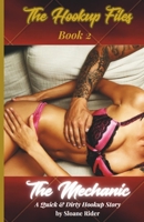 The Hookup Files: Book 2-The Mechanic: A Sexy, No-Strings, High-Heat Romance for Women; Book 2 from The Hookup Files B0FMHV1V2Y Book Cover