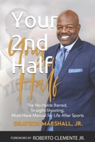 Your 2nd Half: The No-holds Barred, Straight Shooting, Must Have manual for Life after sports 0578625652 Book Cover