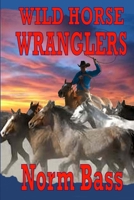 Wild Horse Wranglers 149369300X Book Cover