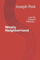 Nisaty Neighborhood: I am Mr. Godsent Presents... B09TTHMQ32 Book Cover