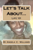 Let'sTalk About...: Life 101 1986715663 Book Cover