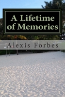 A Lifetime of Memories: Poems and Stories 1507867581 Book Cover