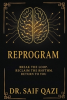 Reprogram: Break the Loop, Reclaim the Rhythm, Return to You. 9334296070 Book Cover