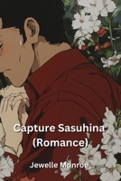 Capture Sasuhina (Romance) B0DQDX8745 Book Cover