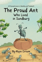 The Proud Ant Who Lived In Sandburg 1399976362 Book Cover