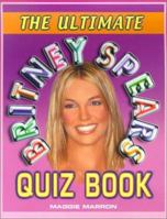 The Ultimate Britney Spears Quiz Book 1586631365 Book Cover