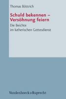 Schuld Bekennen - Versohnung Feiern: Die Beichte Im Lutherischen Gottesdienst 3525623887 Book Cover
