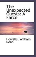 The Unexpected Guests: A Farce... 0548468168 Book Cover