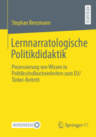 Lernnarratologische Politikdidaktik: Prozessierung von Wissen in Politikschulbucheinheiten zum EU/Türkei-Beitritt (German Edition) 3658492597 Book Cover