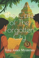 The Case of The Forgotten City: Toby Jones Mysteries B0F9WBQSLR Book Cover