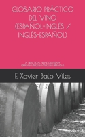 GLOSARIO PRÁCTICO DEL VINO (ESPAÑOL-INGLÉS / INGLÉS-ESPAÑOL): A PRACTICAL WINE GLOSSARY (SPANISH-ENGLISH / ENGLISH-SPANISH) (DICCIONARIOS MULTILINGÜES DEL VINO) (Spanish Edition) B0B6XS88K3 Book Cover