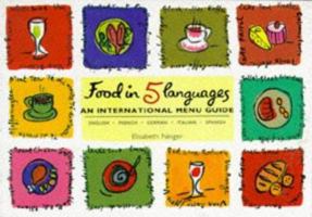 Food in Five Languages: An International Menu Guide : English, German, French, Italian, Spanish 1566562155 Book Cover