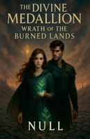 The Divine Medallion: Wrath of the Burned Lands B0F6466QHR Book Cover