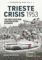 The Trieste Crisis 1953: The First Cold War Confrontation in Europe 191286634X Book Cover