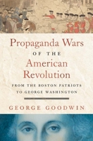 The Information Wars of the American Revolution: From the Boston Patriots to George Washington 0300263252 Book Cover