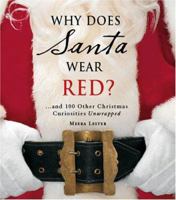 Why Does Santa Wear Red?: and 100 Other Christmas Curiousities Unwrapped! 159869457X Book Cover