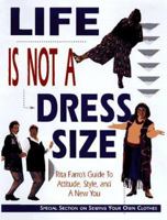 Life Is Not a Dress Size: Rita Farro's Guide to Attitude, Style, and a New You 080198758X Book Cover