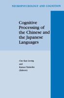 Cognitive Processing of the Chinese and the Japanese Languages (Neuropsychology and Cognition) 0792354796 Book Cover