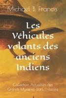 Les Véhicules volants des anciens Indiens (Actualités des grands mystères dans l’Histoire) B0FRZ5MJBN Book Cover