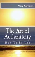 The Art of Authenticity: How to Be You 1718678517 Book Cover