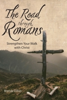 The Road Through Romans: Strengthen Your Walk with Christ 1957169265 Book Cover