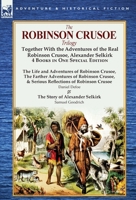 The Robinson Crusoe Trilogy: Together with the Adventures of the Real Robinson Crusoe, Alexander Selkirk 4 Books in One Special Edition 1782821651 Book Cover