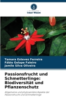 Passionsfrucht und Schmetterlinge: Biodiversität und Pflanzenschutz 6207795970 Book Cover