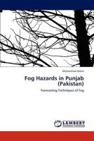 Fog Hazards in Punjab (Pakistan): Forecasting Techniques of Fog 3659209937 Book Cover
