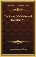 The Lives Of Celebrated Travelers V3 1163111112 Book Cover