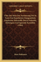 �ber Das Ma� Der Ausnutzung Der in Form Von K�nstlichen D�ngemitteln Gegebenen N�hrstoffe Durch Fr�hreife, Mittelsp�te Und Sp�treife Kartoffeln: Inaugural-Dissertation Zur Erlangung Der Doctorw�rde Ei 1144224543 Book Cover