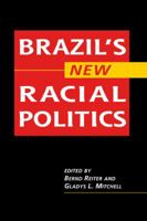 Brazil's New Racial Politics 1588266664 Book Cover