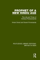 Prophet of a New Hindu Age: The Life and Times of Acharya Pranavananda 1138633453 Book Cover