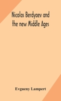 Nicolas Berdyaev and the new Middle Ages 9354172490 Book Cover