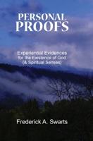 Personal Proofs: Experiential Evidences for the Existence of God (and Spiritual Senses) 0967594642 Book Cover