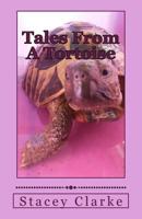 Tales From A Tortoise: A collection of stories, quotes and more 1542406390 Book Cover