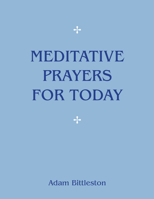 Meditative Prayers for Today 1782504672 Book Cover