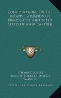 Considerations On The Relative Situation Of France And The United States Of America 1164611275 Book Cover